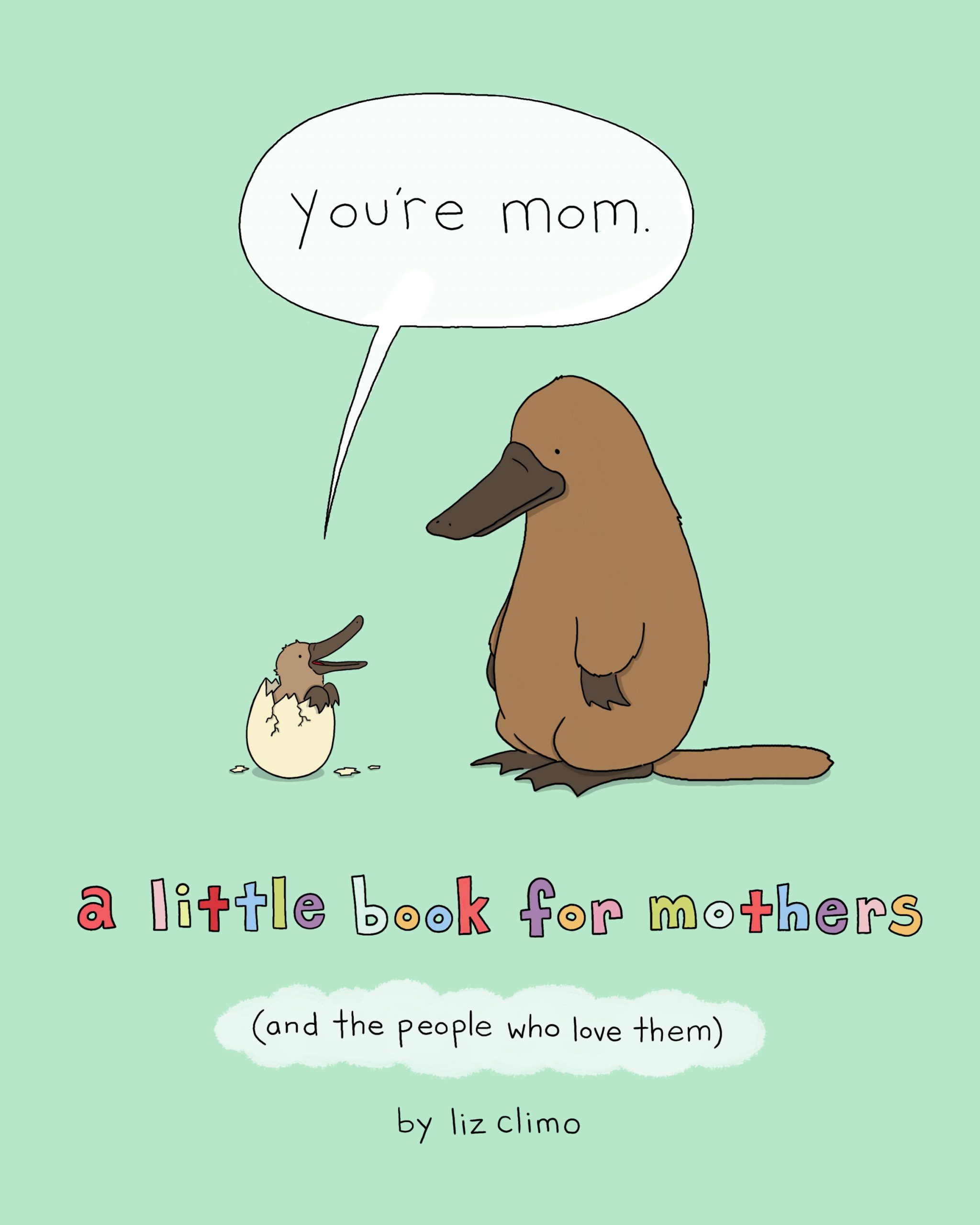 You’re Mom: A Little Book for Mothers (And the People Who Love Them)