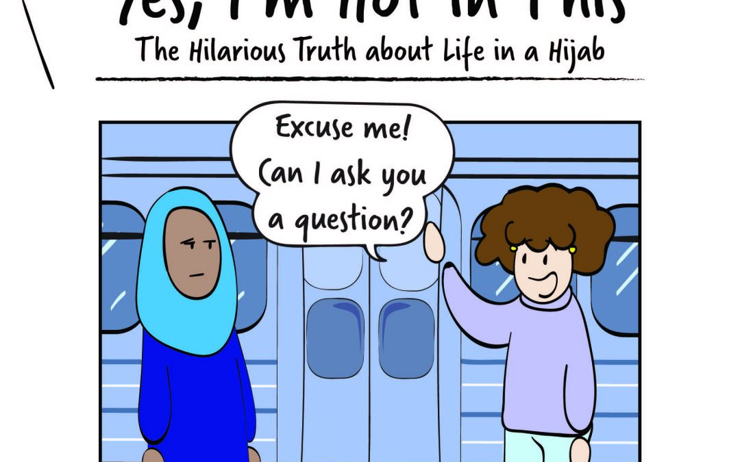 Yes, I’m Hot in This: The Hilarious Truth about Life in a Hijab