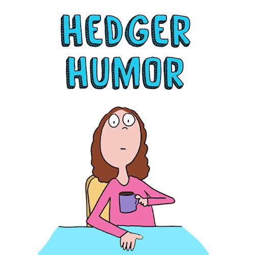 Hedger Humor