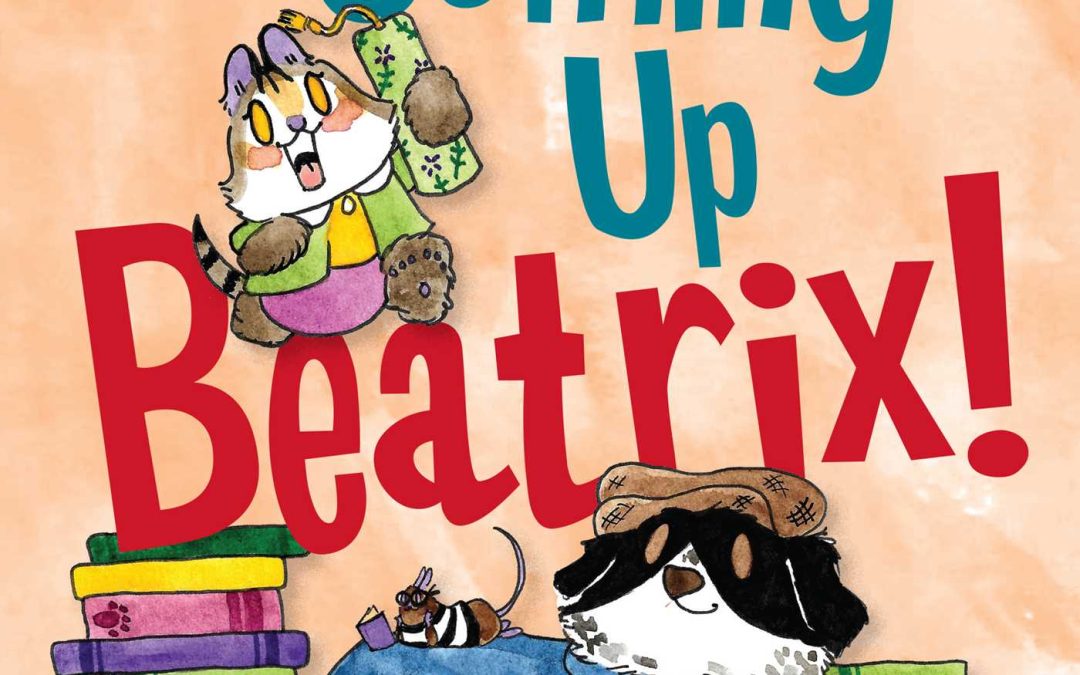 Everything’s Coming Up Beatrix!: A Breaking Cat News Adventure