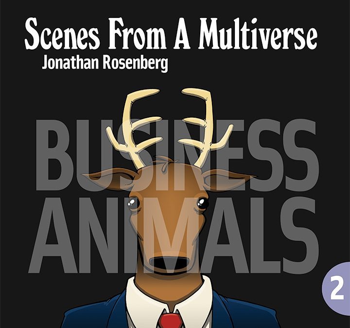 Scenes from a Multiverse: Business Animals