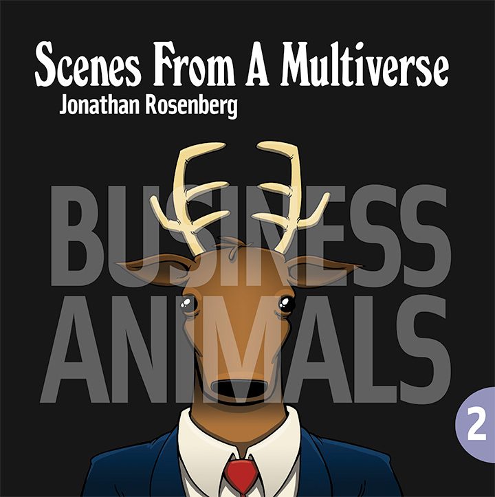 Scenes from a Multiverse: Business Animals