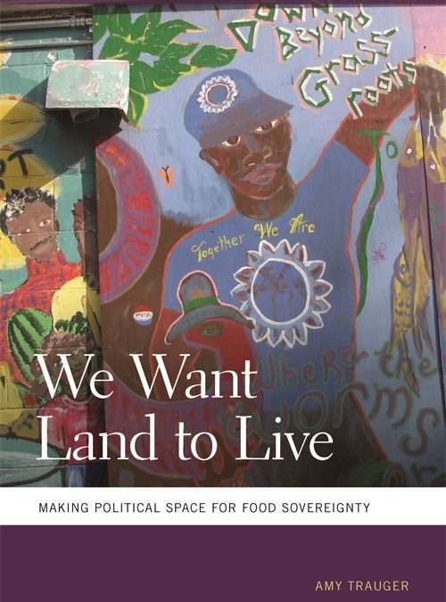 We Want Land to Live: Making Political Space for Food Sovereignty