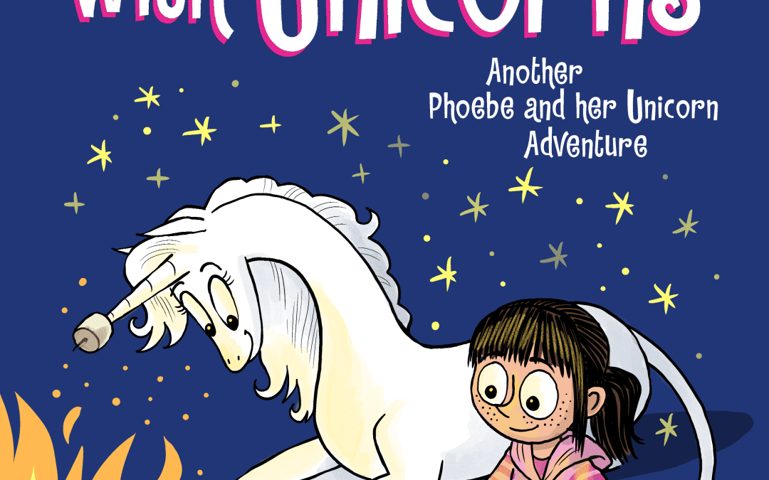 Camping with Unicorns (Phoebe and Her Unicorn #11)