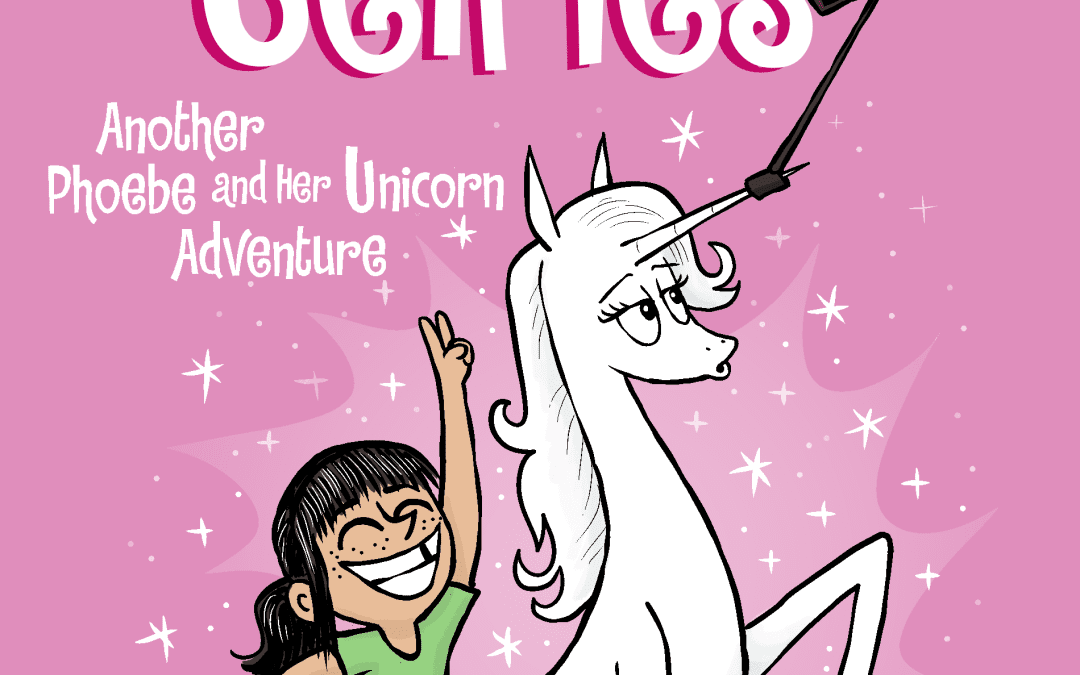 Unicorn Selfies (Phoebe and Her Unicorn #15)