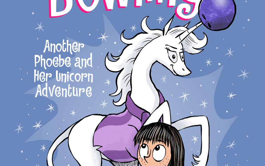 Unicorn Bowling (Phoebe and Her Unicorn #9)