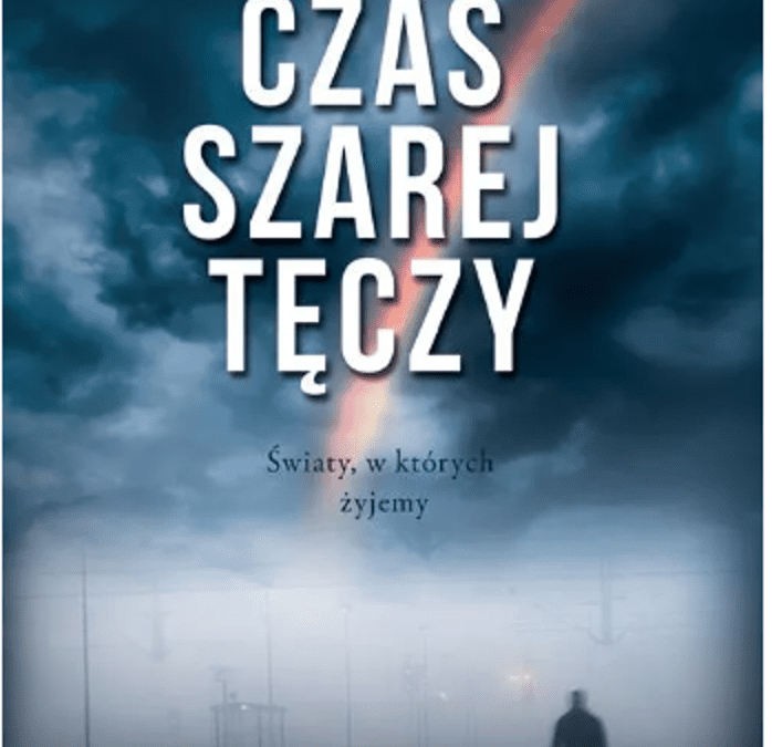 The Gray Rainbow Time (Czas szarej tęczy)